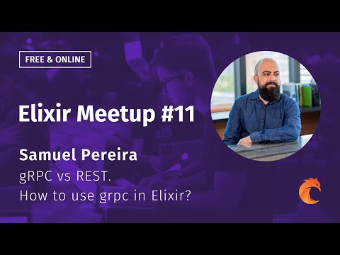 Elixir Meetup #11 Curiosum ▶ Samuel Pereira ▶ gRPC vs REST. How to use grpc in Elixir?
