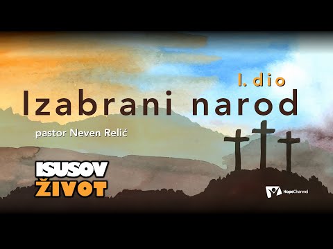 Izabrani narod 1.dio - Neven Relić [Isusov život #4]