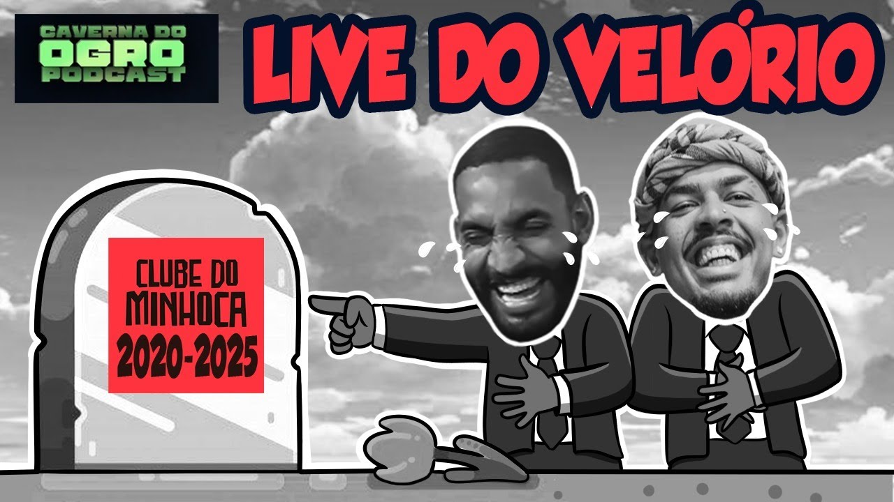 LIVE DO VELÓRIO - O FIM DO MINHOCA - CAVERNA DO OGRO PODCAST