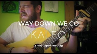 Way Down We Go by Kaleo (Solo Acoustic Cover by Keith Paluso)