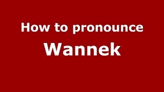 How to pronounce Wannek