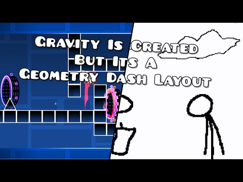 "Gravity Is Created" But It's A Geometry Dash Layout