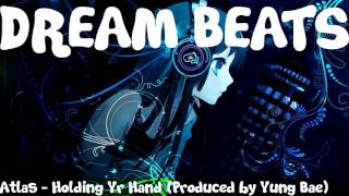 Atlas - Holding Yr Hand (Produced by yung bae)