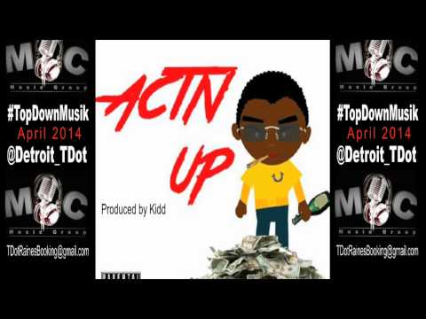 Act'N Up TDot Raines @Detroit_TDot Produced by Kidd