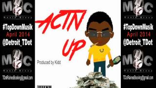 Act'N Up TDot Raines @Detroit_TDot Produced by Kidd