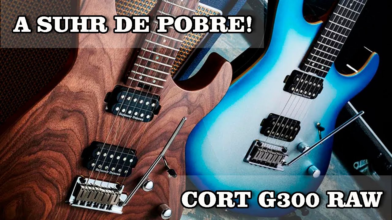 Cort G300 Raw, a Suhr de pobre!