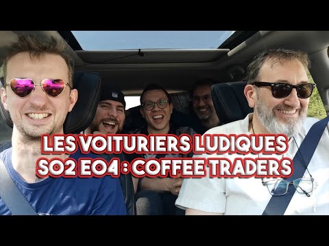 Coffee Traders - Les voituriers ludiques S02E04