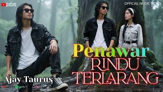 Download lagu PENAWAR RINDU TERLARANG - AJAY TAURUS II Lagu Slow Rock Melayu Menyayat Hati mp3