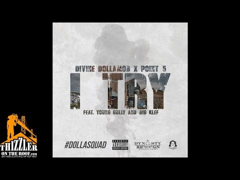 Divine DollaMob x Punto Cinco ft. Young Gully, Big Klef - I Try [Thizzler.com]