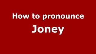 How to pronounce Joney
