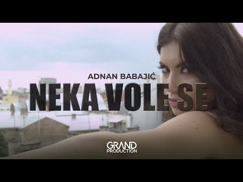 Adnan Babajic - Neka vole se - Official Video (2016.)