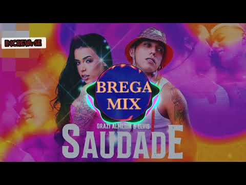 GRAZI ALMEIDA & ELVIS - SAUDADE #bregaromântico/@BREGAMIX1