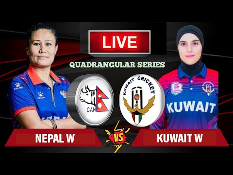 Nepal Women Vs Kuwait Women Live | Nepal Vs Kuwait Cricket Live | T20I Women's Quadrangular Series