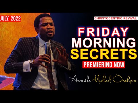 [29TH JULY 2022] FRIDAY MORNING SECRETS with APOSTLE OROKPO MICHAEL | Non-stop Charged Teachings