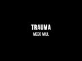 Meek Mill Trauma Lyrics