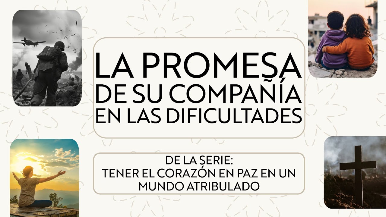 TENER EL CORAZÓN EN PAZ EN UN MUNDO ATRIBULADO - PARTE IV