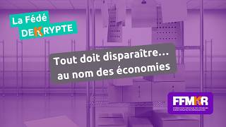 La Fédé décrypte n°44: Tout doit disparaître... au nom des économies !