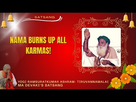#505- Nama Burns up all Karmas! | Satsang | Yogi Ramsuratkumar | Ma Devaki | 16-01-22