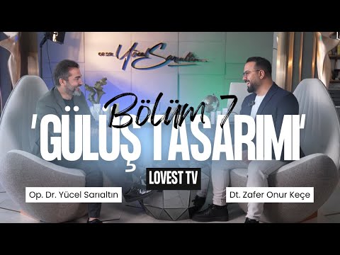 Gülüş Tasarımı Nasıl Yapılır? | Lovest TV – Bölüm 7