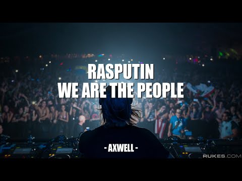 Rasputin \ We Are The People (Axwell Mashup)