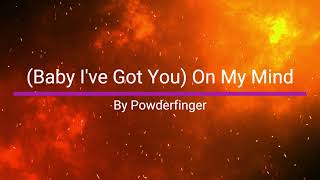 Powderfinger - Baby I&#39;ve Got You On My Mind - Lyrics