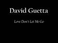 David Guetta - Love Don't Let Me Go You've got ...