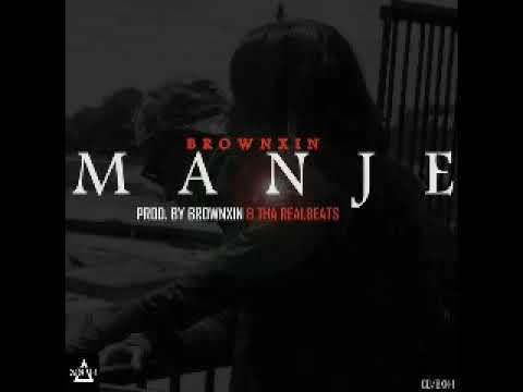 BrownXin - Manje(Audio) prod. by BrownXin and ThaRealBeats)