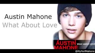 Austin Mahone - What About Love (FULL with Lyrics)