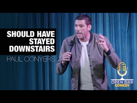Paul Conyers: Should Have Stayed Downstairs