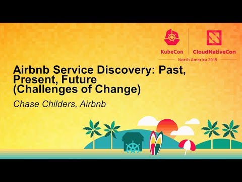 Airbnb Service Discovery: Past, Present, Future (Challenges of Change) - Chase Childers, Airbnb