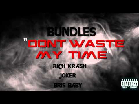 Bundles x Rich Krash x Joker x Bris Baby - Don't Waste My Time (FREESTYLE)