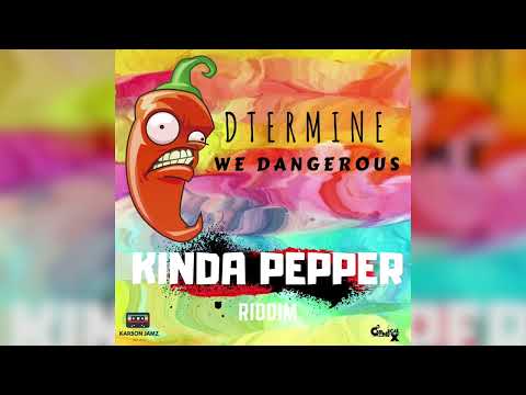 D'termine - We Dangerous |Kinda Pepper riddim |