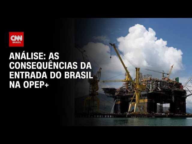 Análise: As consequências da entrada do Brasil na Opep+ | WW