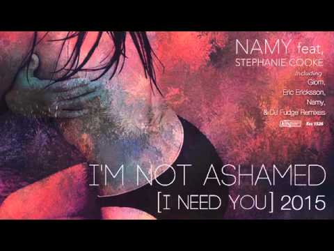 Namy feat. Stephanie Cooke - I'm Not Ashamed (I Need You) 2015 (Giom Late Night Remix)