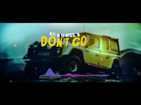 Don't go by Kit M ft Wise B (Official Audio Lyrics)