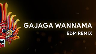 Gajaga Wannama (EDM Remix)