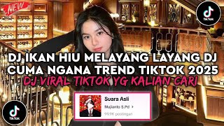 Download lagu DJ IKAN HIU MELAYANG LAYANG KITA BILANG KITA SO RINDU DJ CUMA NGANA TREND TIKTOK 2025 mp3
