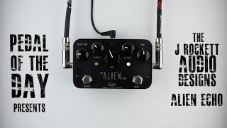 J Rockett Audio Designs The Alien Echo - What To Know & Where To