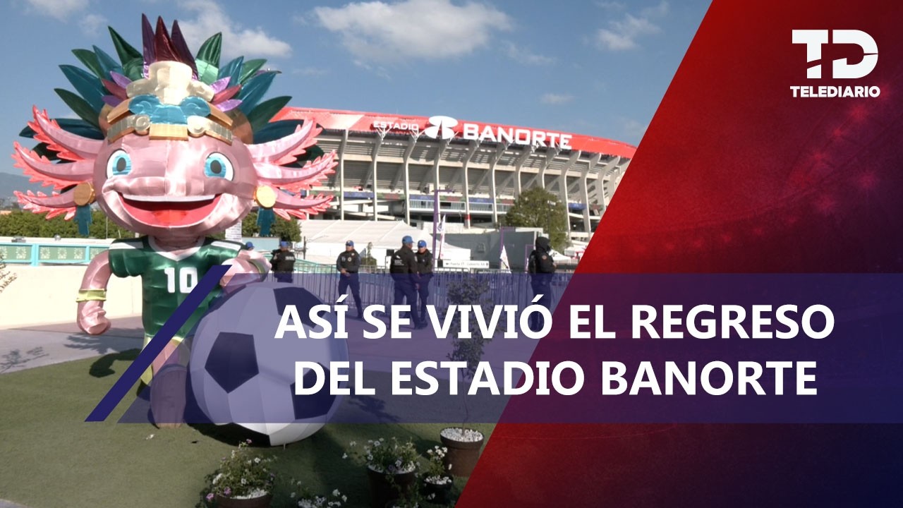 Histórico regreso: Estadio Banorte reabre sus puertas a más de 81 mil aficionados