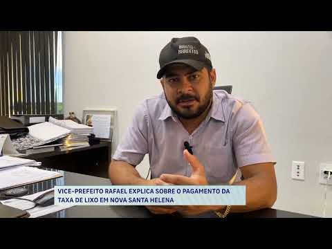 VICE PREFEITO RAFAEL EXPLICA SOBRE O PAGAMENTO DA TAXA DE LIXO EM NOVA SANTA HELENA