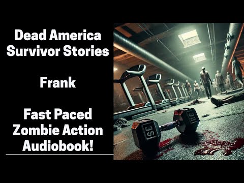 Dead America - Survivor Stories - Frank (Complete Zombie Audiobook)