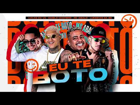 EU TE BOTO - MC ABALO, DANILO CHATINHO, LUCAS DO VG E LUKINHAS DA ZN - BREGA FUNK 2024