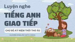 Luyện nghe Tiếng Anh giao tiếp - Chủ đề KỶ NIỆM THỜI THƠ ẤU (Childhood Memory)