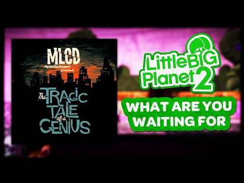 LittleBigPlanet 2 OST - What Are You Waiting For
