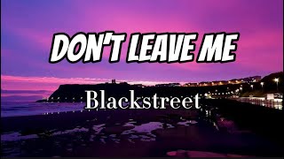 Blackstreet - Don’t Leave Me (Lyrics)