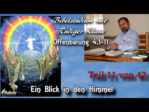 Offenbarung 4,1-11 / Teil 11 von 42 / Ein Blick in den Himmel; Bibelstudium mit Rüdiger Klaue