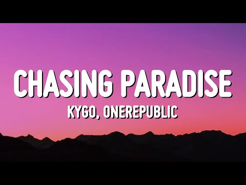 Kygo & OneRepublic - Chasing Paradise (Lyrics)