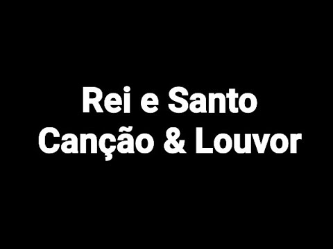Rei e Santo - Canção & Louvor (Playback & Legendado)
