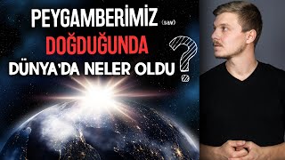 Peygamberimiz (sav) Doğduğunda Dünya&#39;da Neler Oldu?