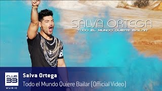 Salva Ortega - Todo El Mundo Quiere Bailar (Official Video)